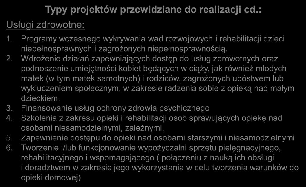 Typy projektów przewidziane do realizacji cd.: Usługi zdrowotne: 1. Programy wczesnego wykrywania wad rozwojowych i rehabilitacji dzieci niepełnosprawnych i zagrożonych niepełnosprawnością, 2.