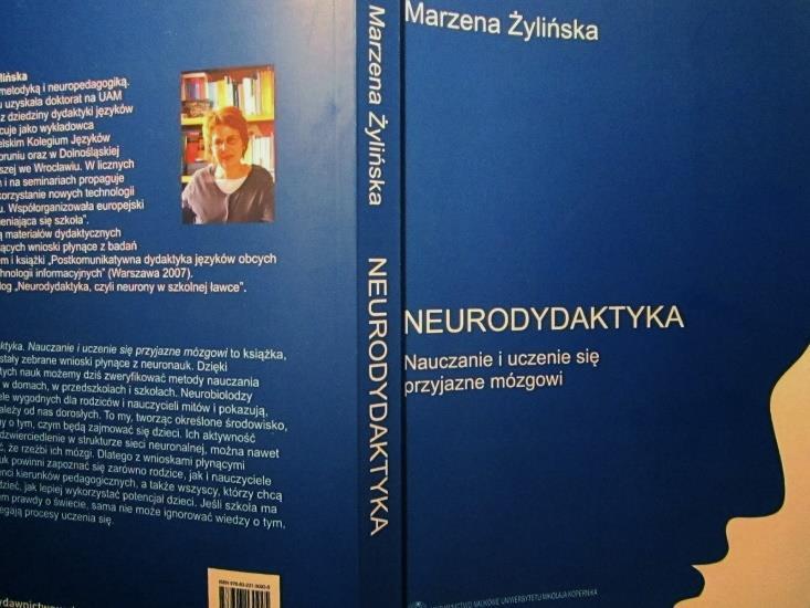 Marzena Żylińska Celem neurodydaktyki jest dostarczenie nauczycielom, studentom,