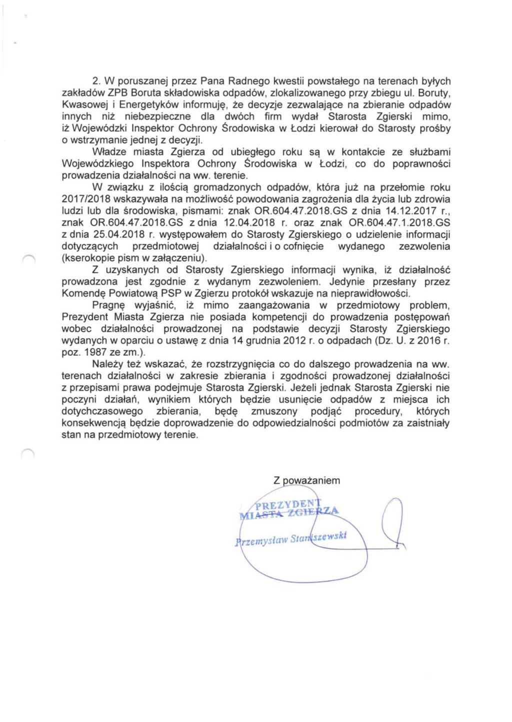 2. W poruszanej przez Pana Radnego kwestii powstałego na terenach byłych zakładów ZPB Boruta składowiska odpadów, zlokalizowanego przy zbiegu ul.