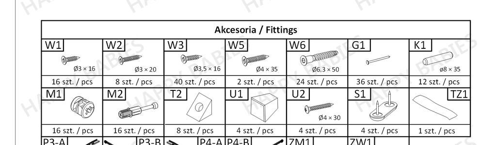 HAPPY K0 INSTRUKCJA MONTAŻU ASSEMBLY INSTRUCTIONS W Akcesoria / Fittings W W G K szt. / pcs M Ø Ø 0 Ø, Ø Ø. 0 ø8 M 8 szt. / pcs 0 szt. / pcs szt. / pcs T U U szt. / pcs szt. / pcs szt. / pcs S TZ szt.