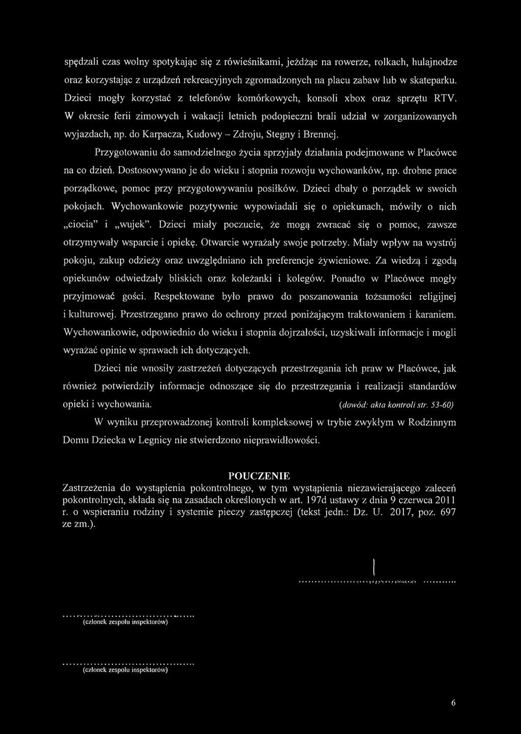 do Karpacza, Kudowy - Zdroju, Stegny i Brennej. Przygotowaniu do samodzielnego życia sprzyjały działania podejmowane w Placówce na co dzień.
