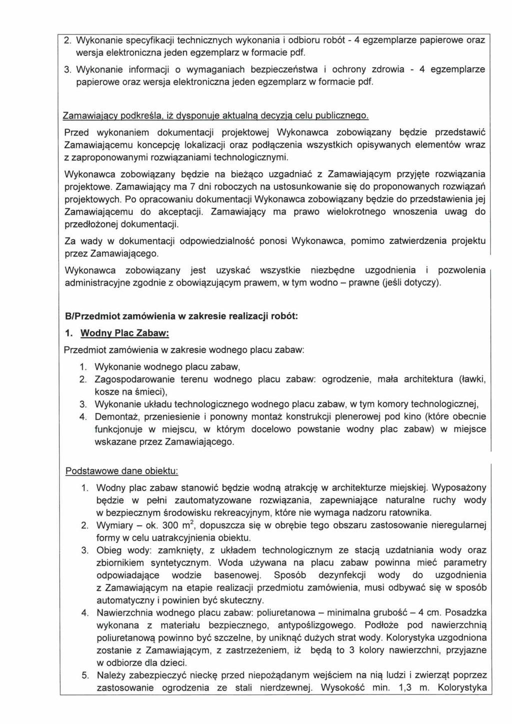 2. Wykonanie specyfikacji technicznych wykonania i odbioru robót - 4 egzemplarze papierowe oraz wersja elektroniczna jeden egzemplarz w formacie pdf. 3.