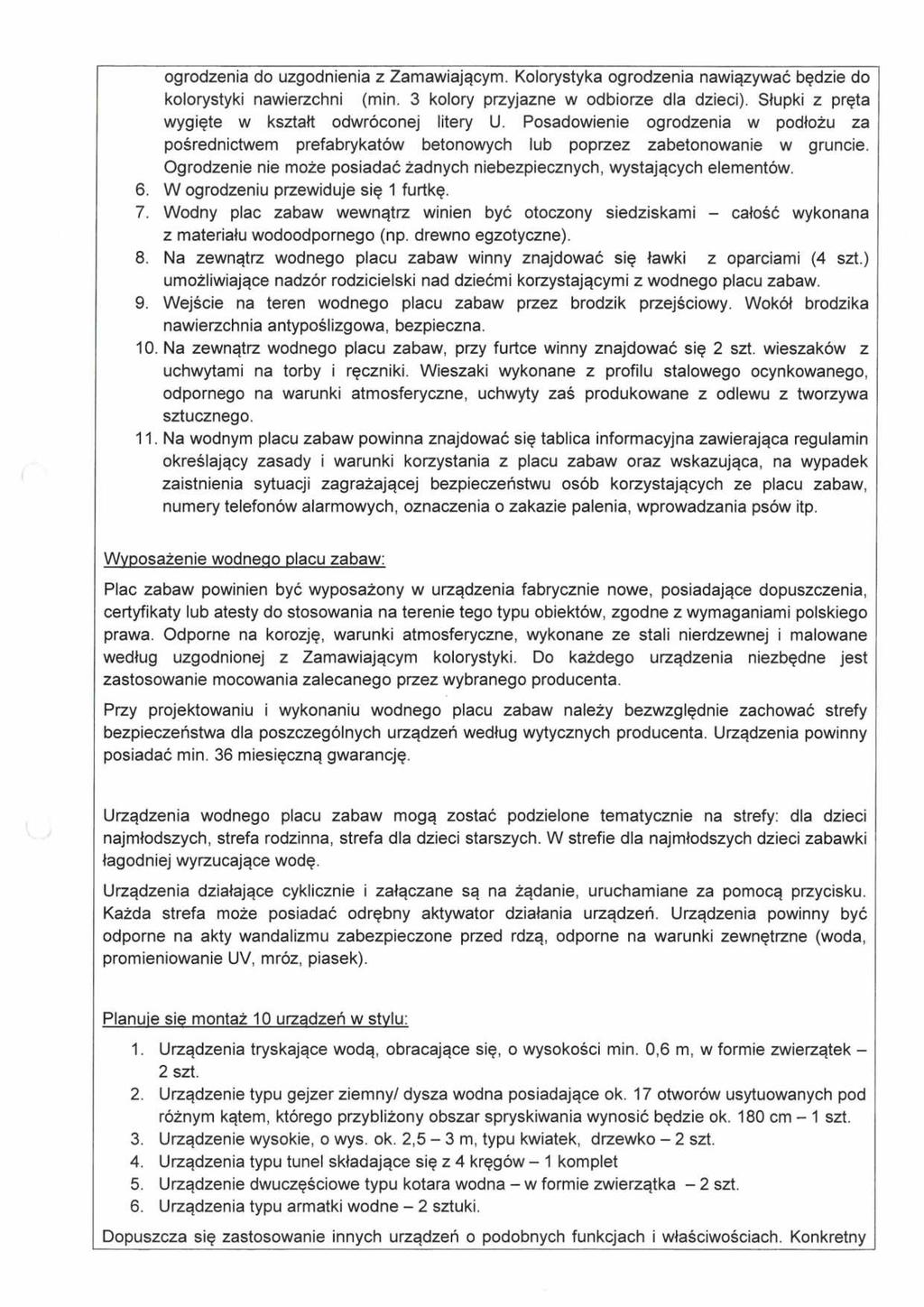 ogrodzenia do uzgodnienia z Zamawiającym. Kolorystyka ogrodzenia nawiązywać będzie do kolorystyki nawierzchni (min. 3 kolory przyjazne w odbiorze dla dzieci).