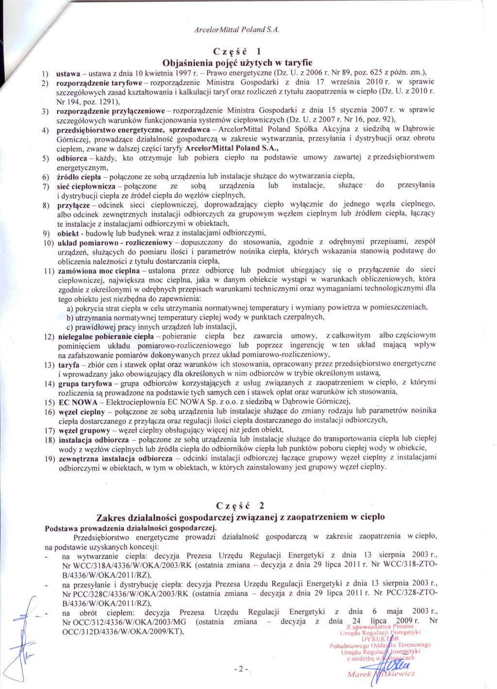 Arce/orMitta/ Po/and S.A. Czesc 1 Objasnienia pojec uzytych w taryfie I) ustawa - ustawa z dnia 10 kwietnia 1997 r. - Prawo energetyczne (Dz. U. z 2006 r. Nr 89, poz. 625 z pózno zm.