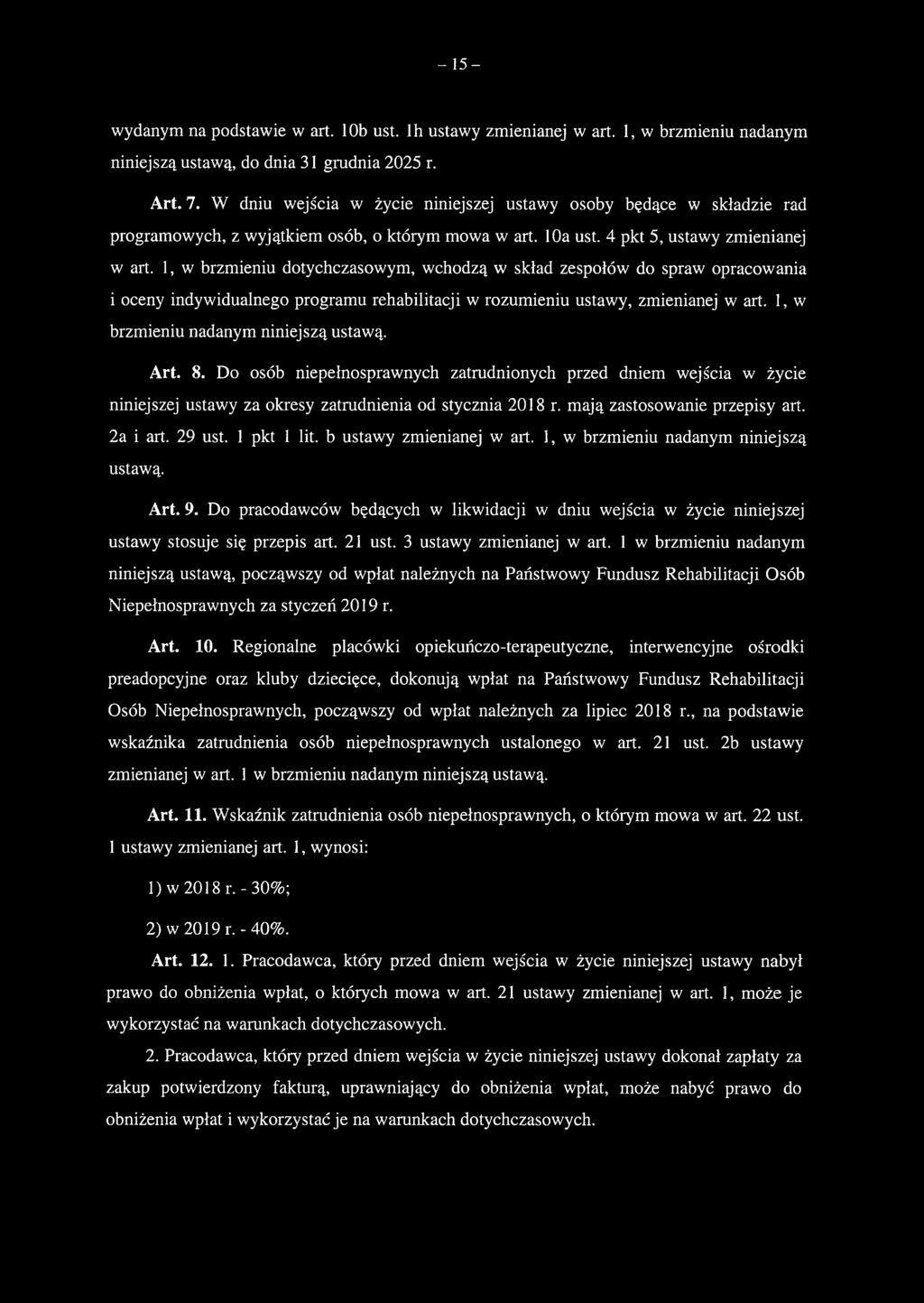 - 15- wydanym na podstawie w art. lob ust. lh ustawy zmienianej w art. 1, w brzmieniu nadanym niniejszą ustawą, do dnia 31 grudnia 2025 r. Art. 7.