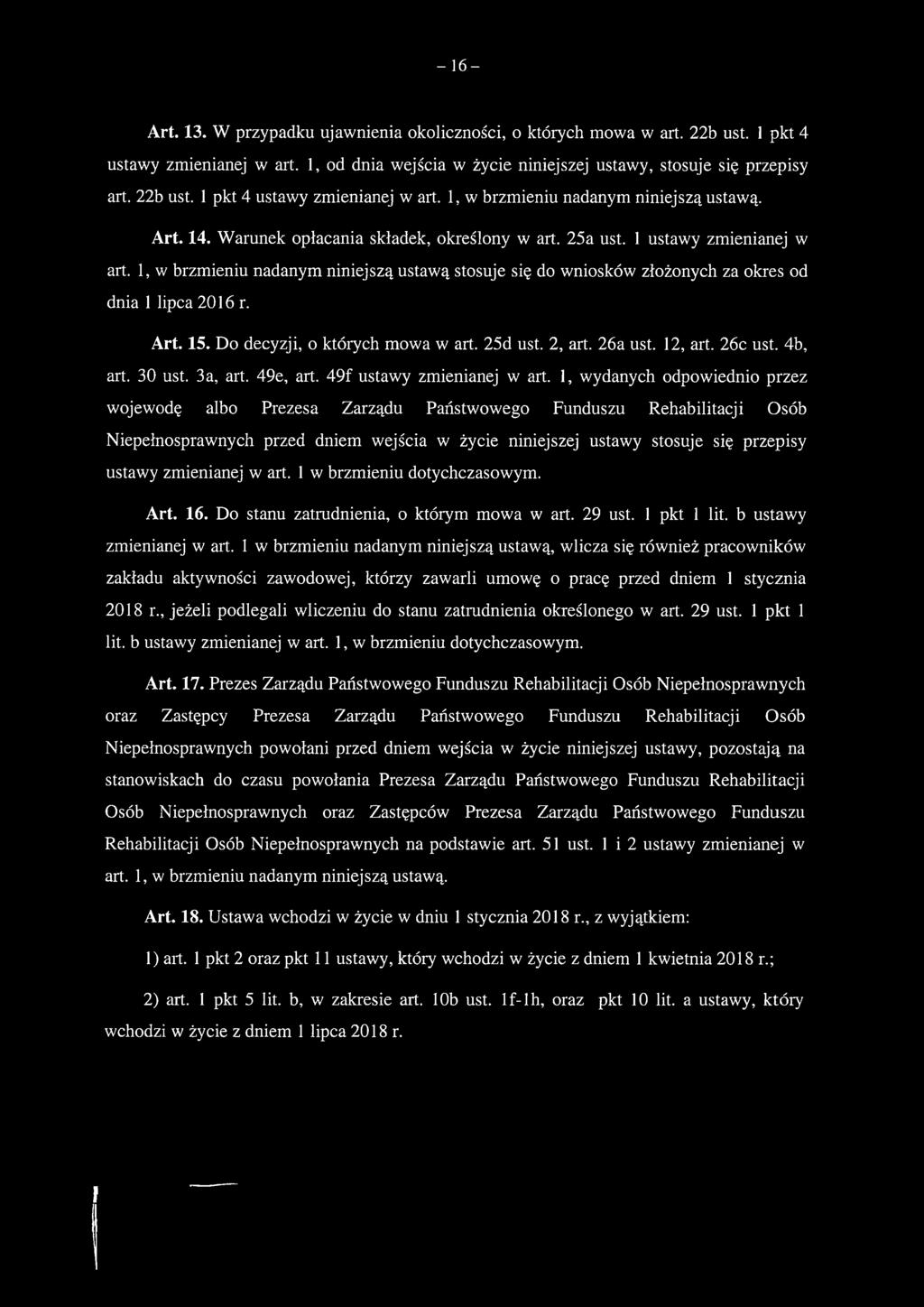 zmienianej w art. 1 w brzmieniu dotychczasowym. Art. 16. Do stanu zatrudnienia, o którym mowa w art. 29 ust. 1 pkt 1 lit. b ustawy zmienianej w art.