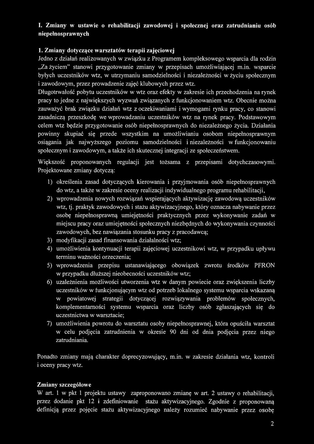 m.in. wsparcie byłych uczestników wtz, w utrzymaniu samodzielności i niezależności w życiu społecznym i zawodowym, przez prowadzenie zajęć klubowych przez wtz.