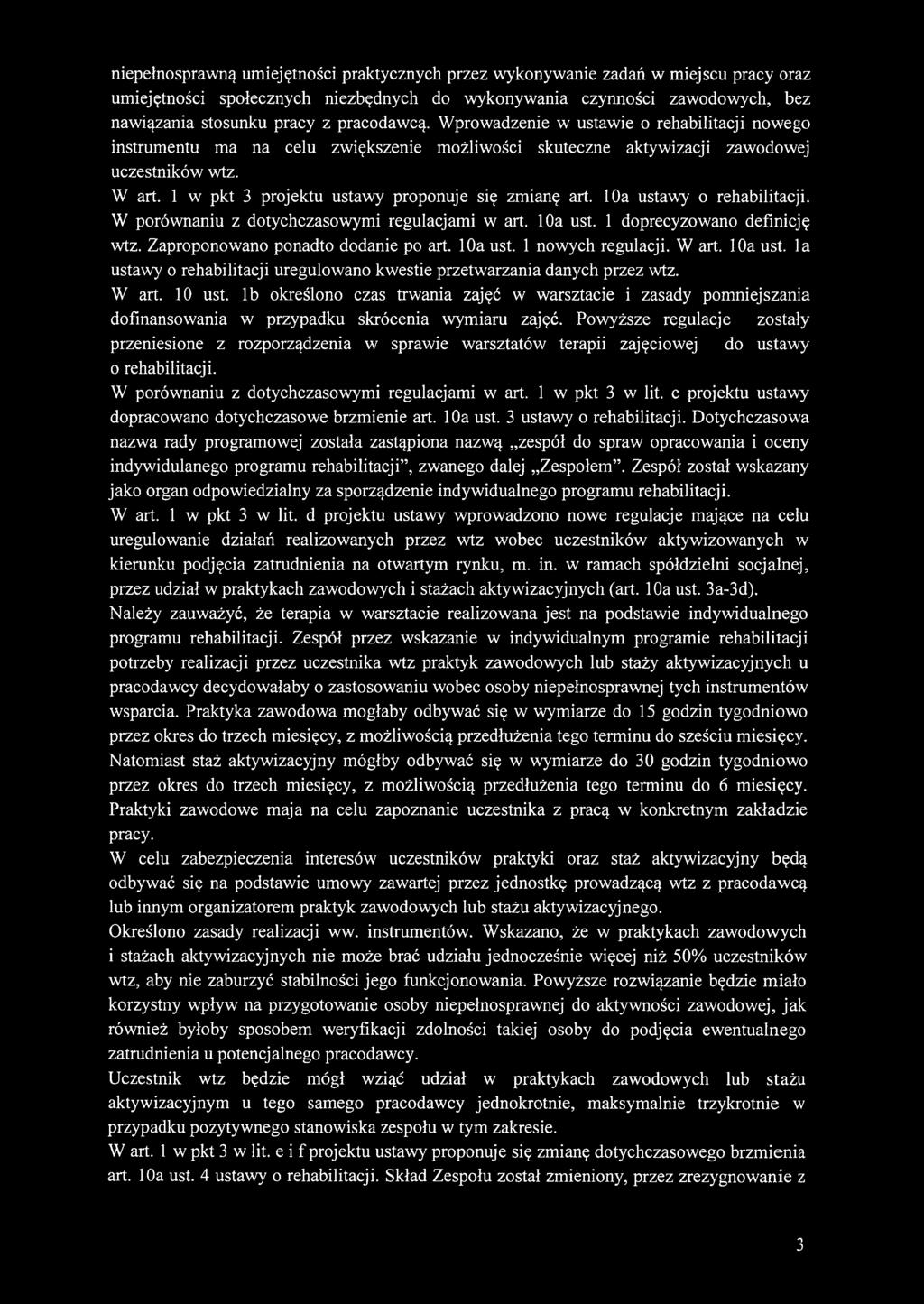 1 w pkt 3 projektu ustawy proponuje się zmianę art. loa ustawy o rehabilitacji. W porównaniu z dotychczasowymi regulacjami w art. loa ust. 1 doprecyzowano definicję wtz.