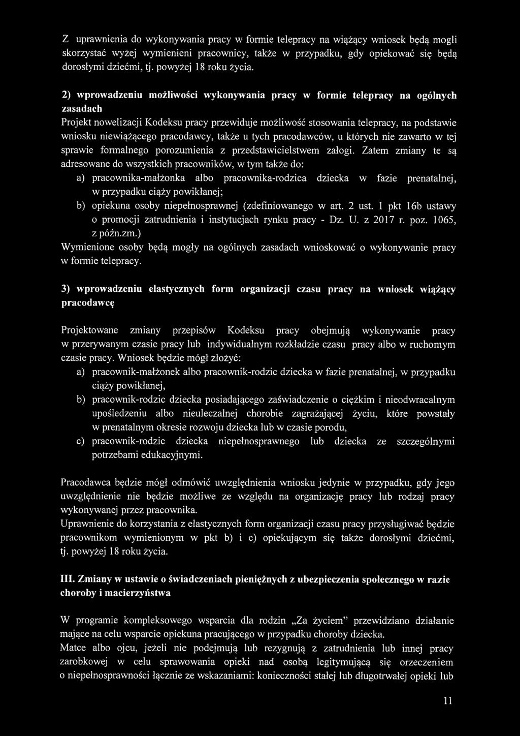 2) wprowadzeniu możliwości wykonywania pracy w formie telepracy na ogólnych zasadach Projekt nowelizacji Kodeksu pracy przewiduje możliwość stosowania telepracy, na podstawie wniosku niewiążącego