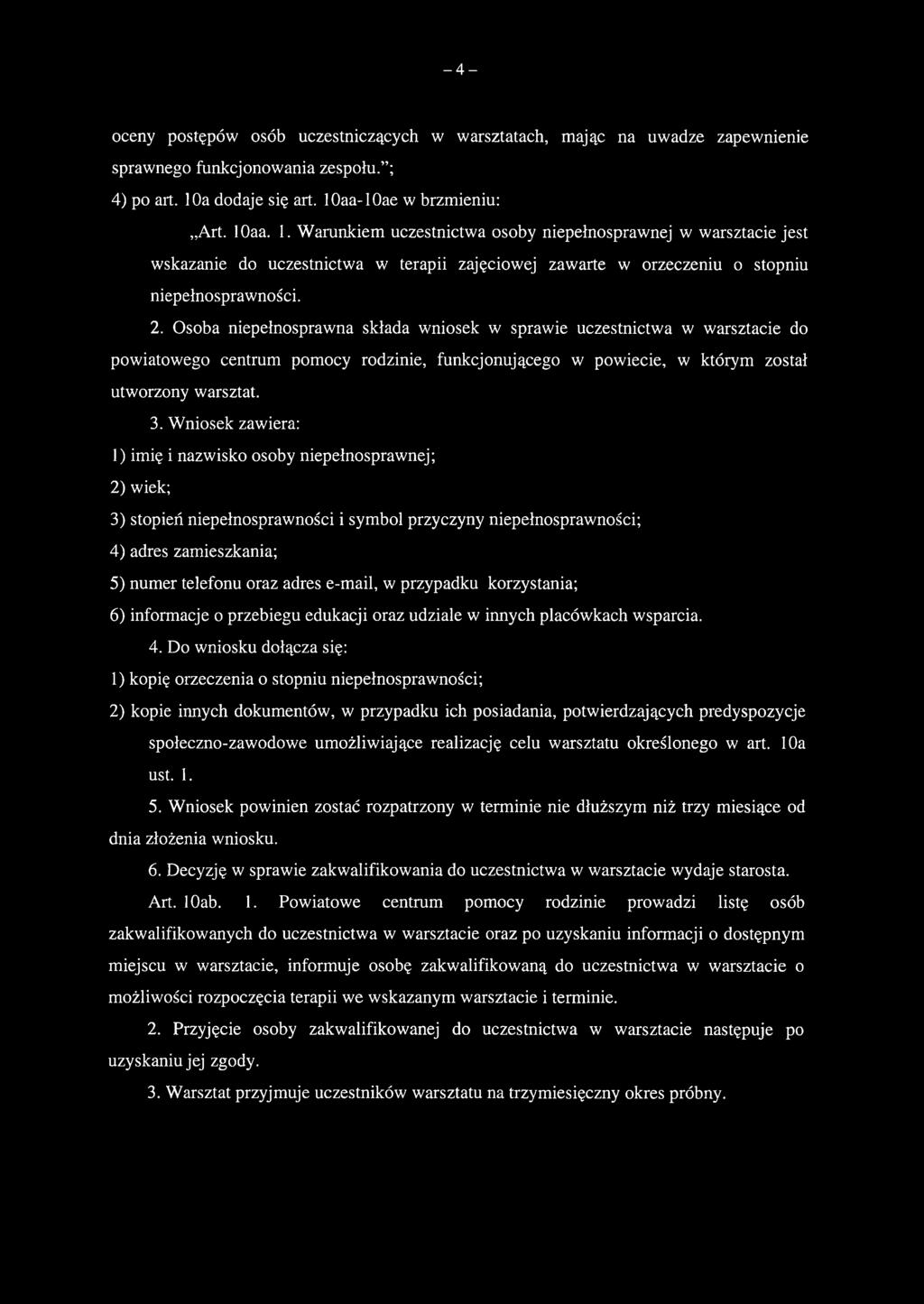 - 4 - oceny postępów osób uczestniczących w warsztatach, mając na uwadze zapewnienie sprawnego funkcjonowania zespołu. ; 4) po art. loa dodaje się art. loaa-loae w brzmieniu: Art. loaa. 1.