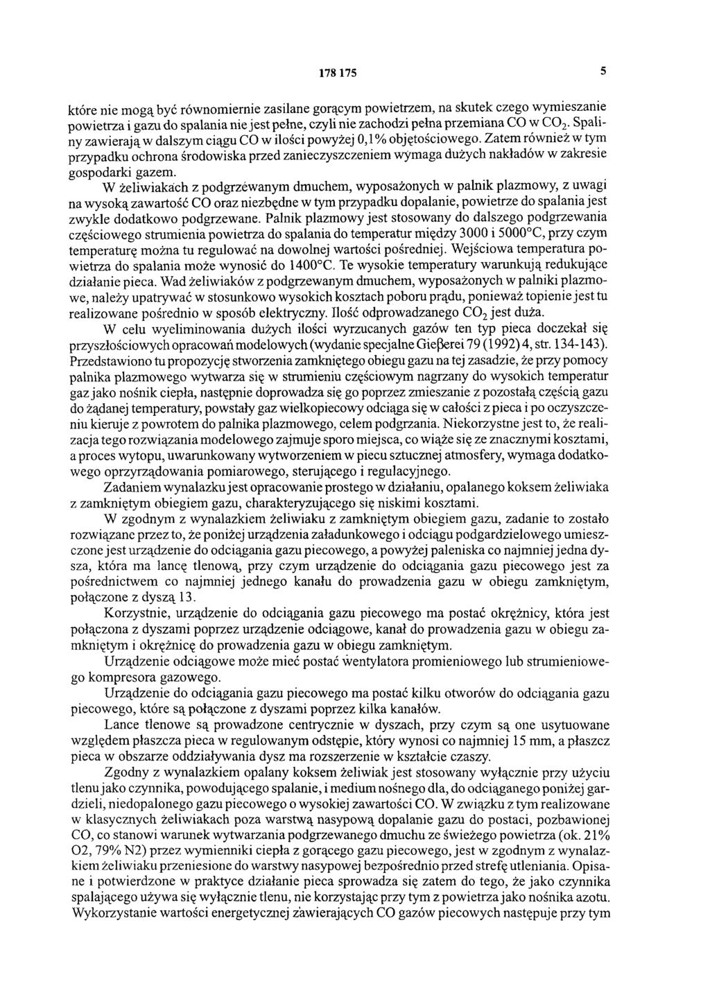 178 175 5 które nie mogą być równomiernie zasilane gorącym powietrzem, na skutek czego wymieszanie powietrza i gazu do spalania nie jest pełne, czyli nie zachodzi pełna przemiana CO w CO2.