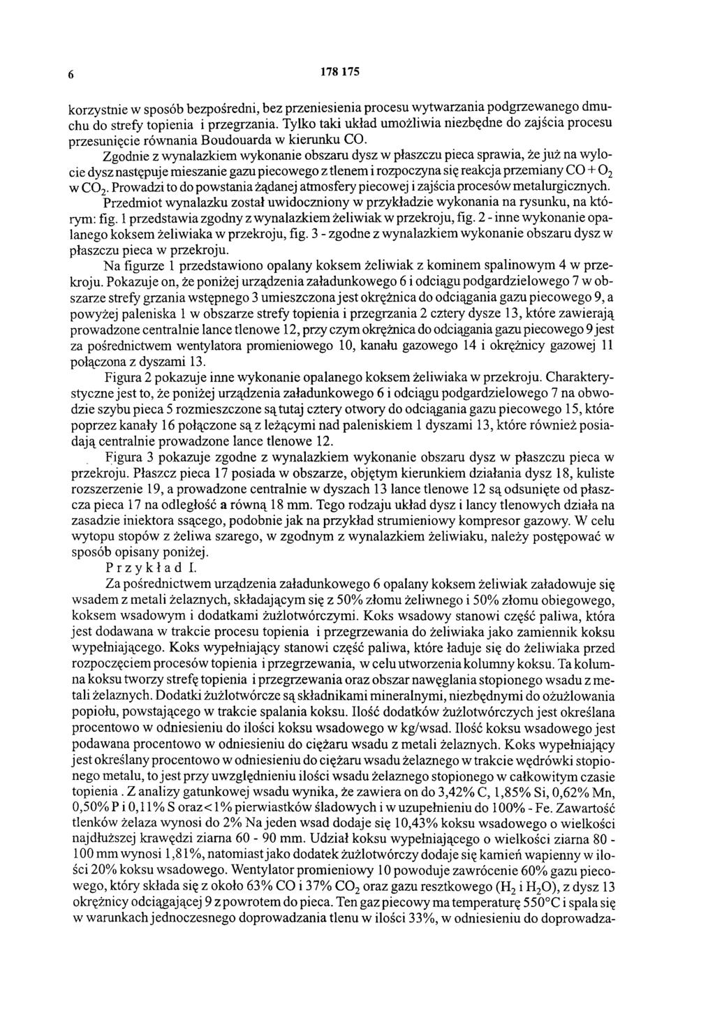 6 178 175 korzystnie w sposób bezpośredni, bez przeniesienia procesu wytwarzania podgrzewanego dmuchu do strefy topienia i przegrzania.