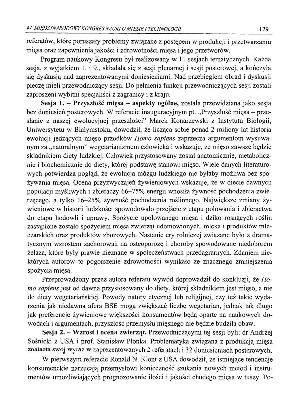 47. MIĘDZYNARODOWY KONGRES NA U K 10 MIĘSIE I TECHNOLOGII 129 referatów, które poruszały problemy związane z postępem w produkcji i przetwarzaniu mięsa oraz zapewnienia jakości i zdrowotności mięsa i