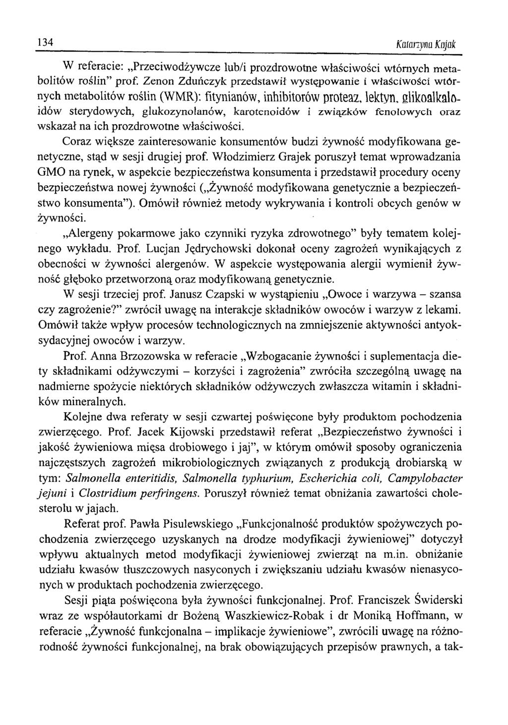 134 Kalanym Kajak W referacie: Przeciwodżywcze lub/i prozdrowotne właściwości wtórnych metabolitów roślin prof.