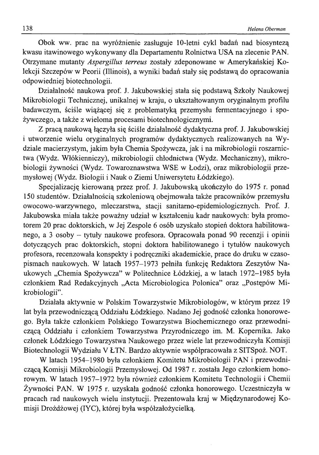 138 Helena Oberman Obok ww. prac na wyróżnienie zasługuje 10-letni cykl badań nad biosyntezą kwasu itawinowego wykonywany dla Departamentu Rolnictwa USA na zlecenie PAN.
