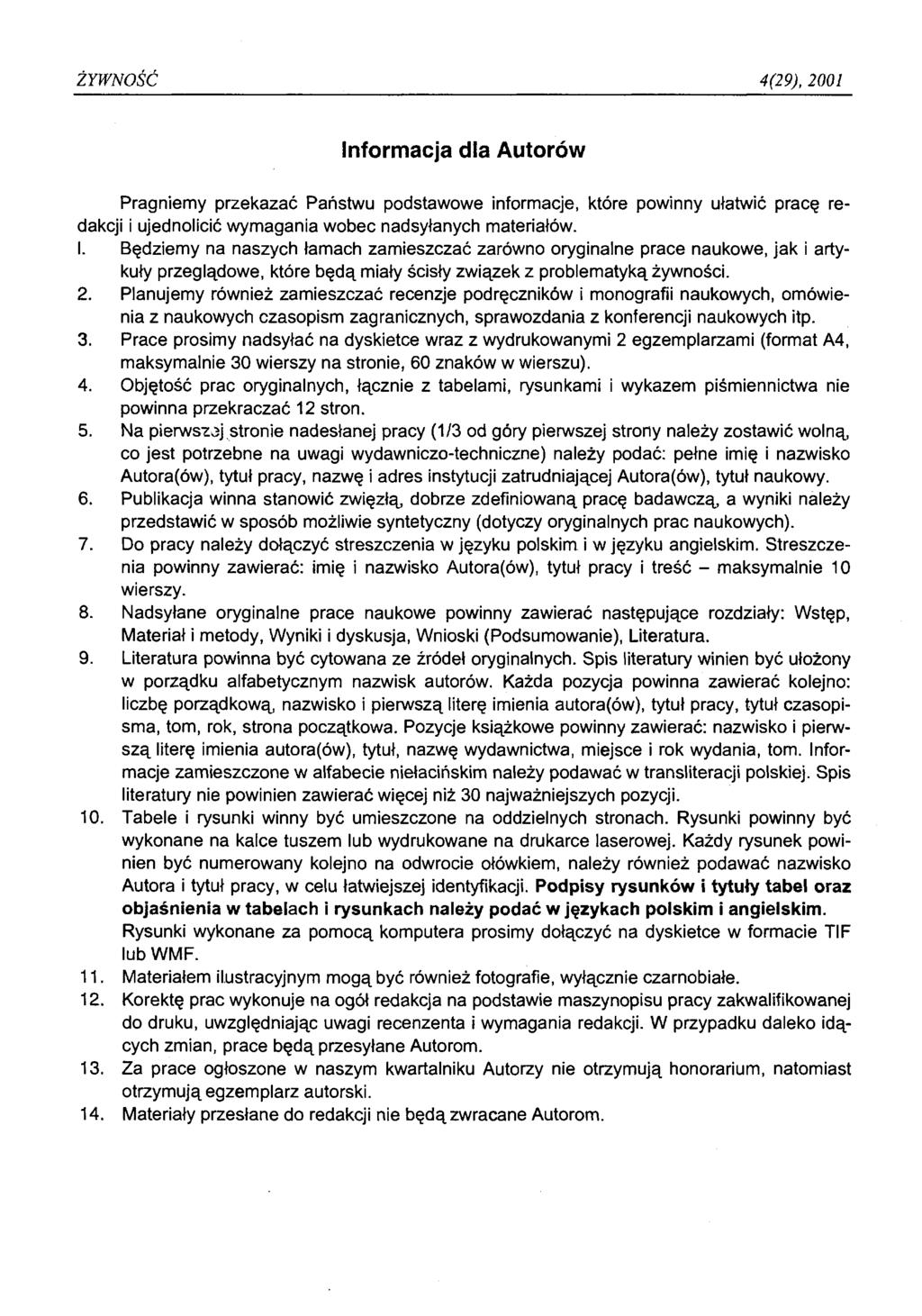 Ż Y W N O Ś Ć 4(29), 2001 Informacja dla Autorów Pragniemy przekazać Państwu podstawowe informacje, które powinny ułatwić pracę redakcji i ujednolicić wymagania wobec nadsyłanych materiałów. 1.