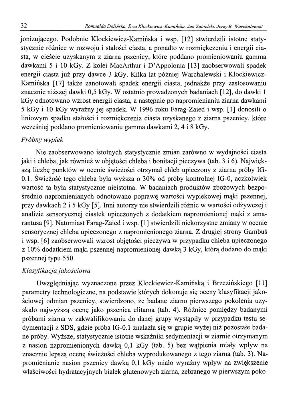 32 Romualda Dolińska, Ewa Klockiewicz -Kamińska, Jan Zabielski, Jerzy R. Warchałewski jonizującego. Podobnie Klockiewicz-Kamińska i wsp.