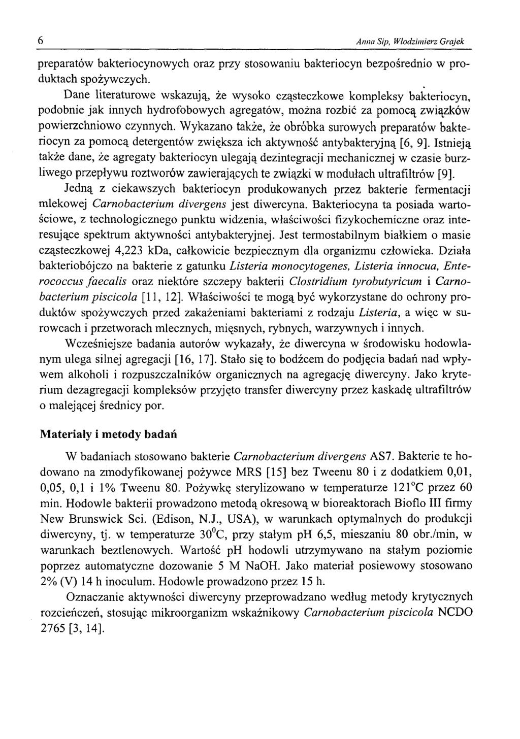 6 Anna Sip, Włodzimierz Grajek preparatów bakteriocynowych oraz przy stosowaniu bakteriocyn bezpośrednio w produktach spożywczych.