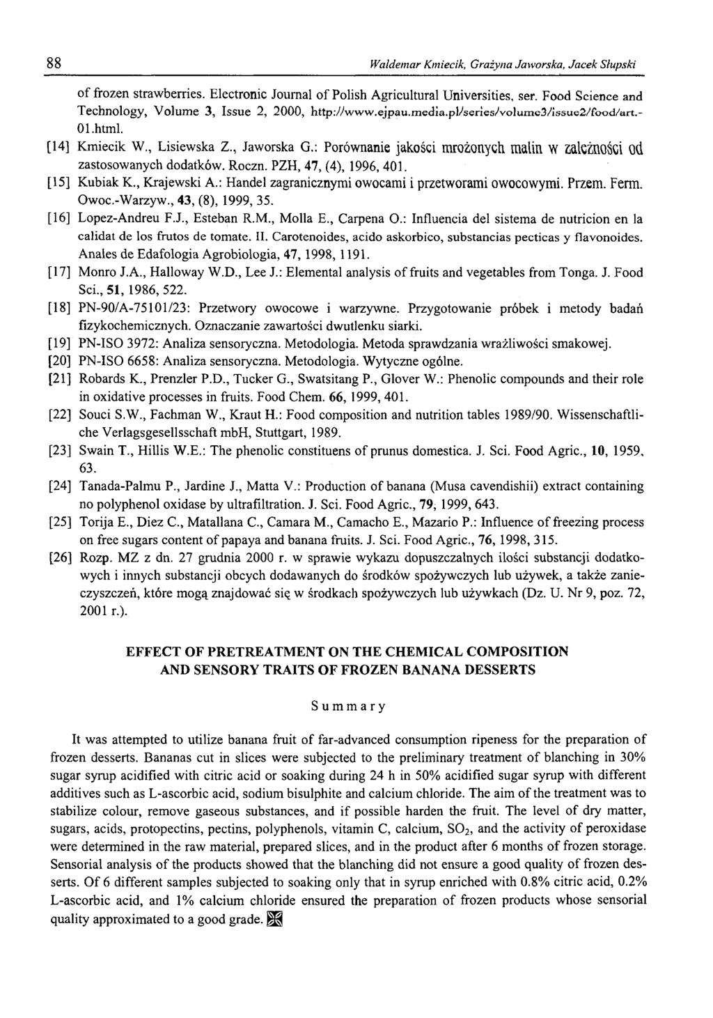 88 Waldemar Kmiecik, Grażyna Jaworska, Jacek Słupski of frozen strawberries. Electronic Journal of Polish Agricultural Universities, ser. Food Science and Technology, Volume 3, Issue 2, 2000, http.