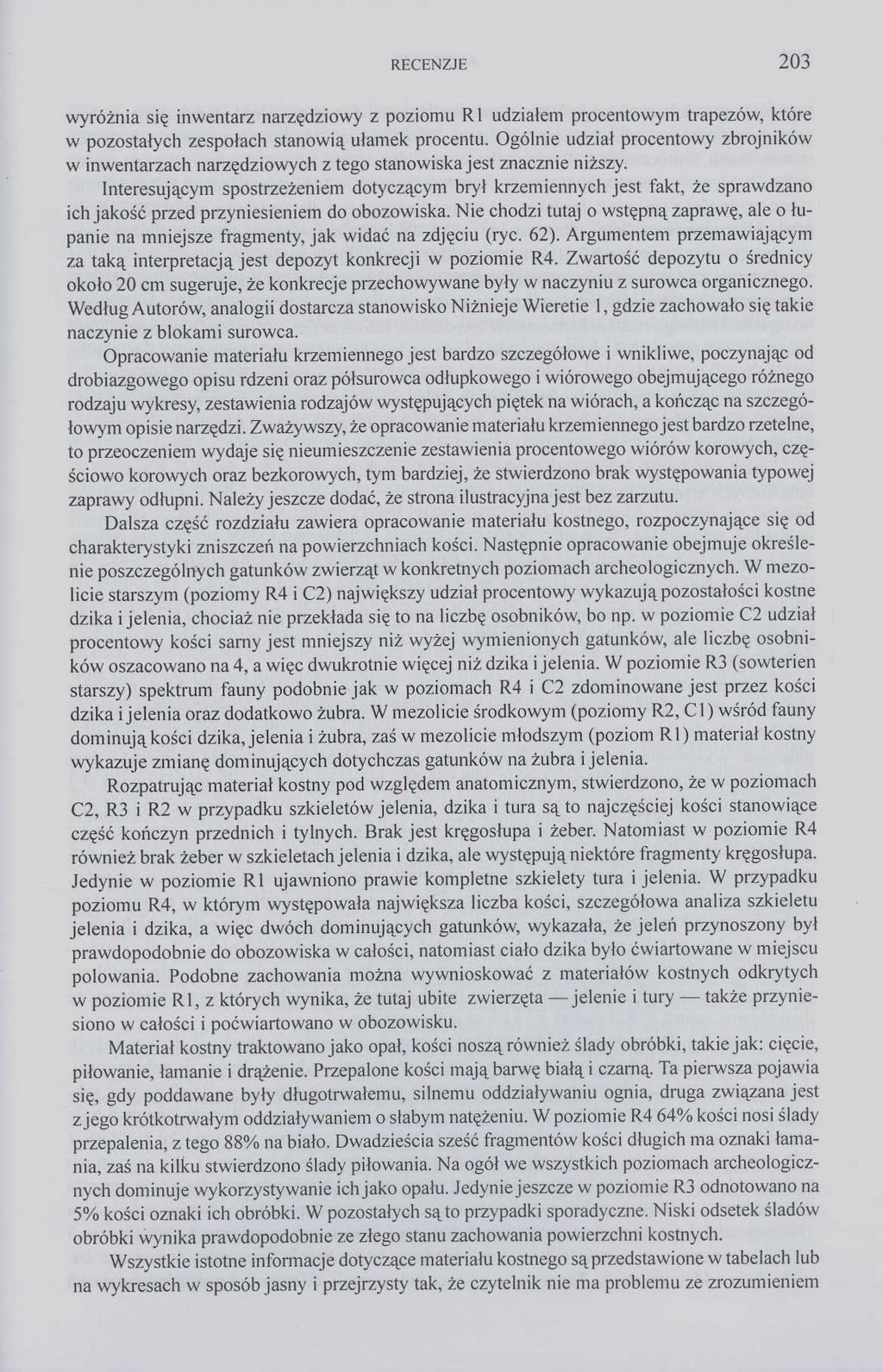 RECENZJE 203 wyróżnia się inwentarz narzędziowy z poziomu R1 udziałem procentowym trapezów, które w pozostałych zespołach stanowią ułamek procentu.
