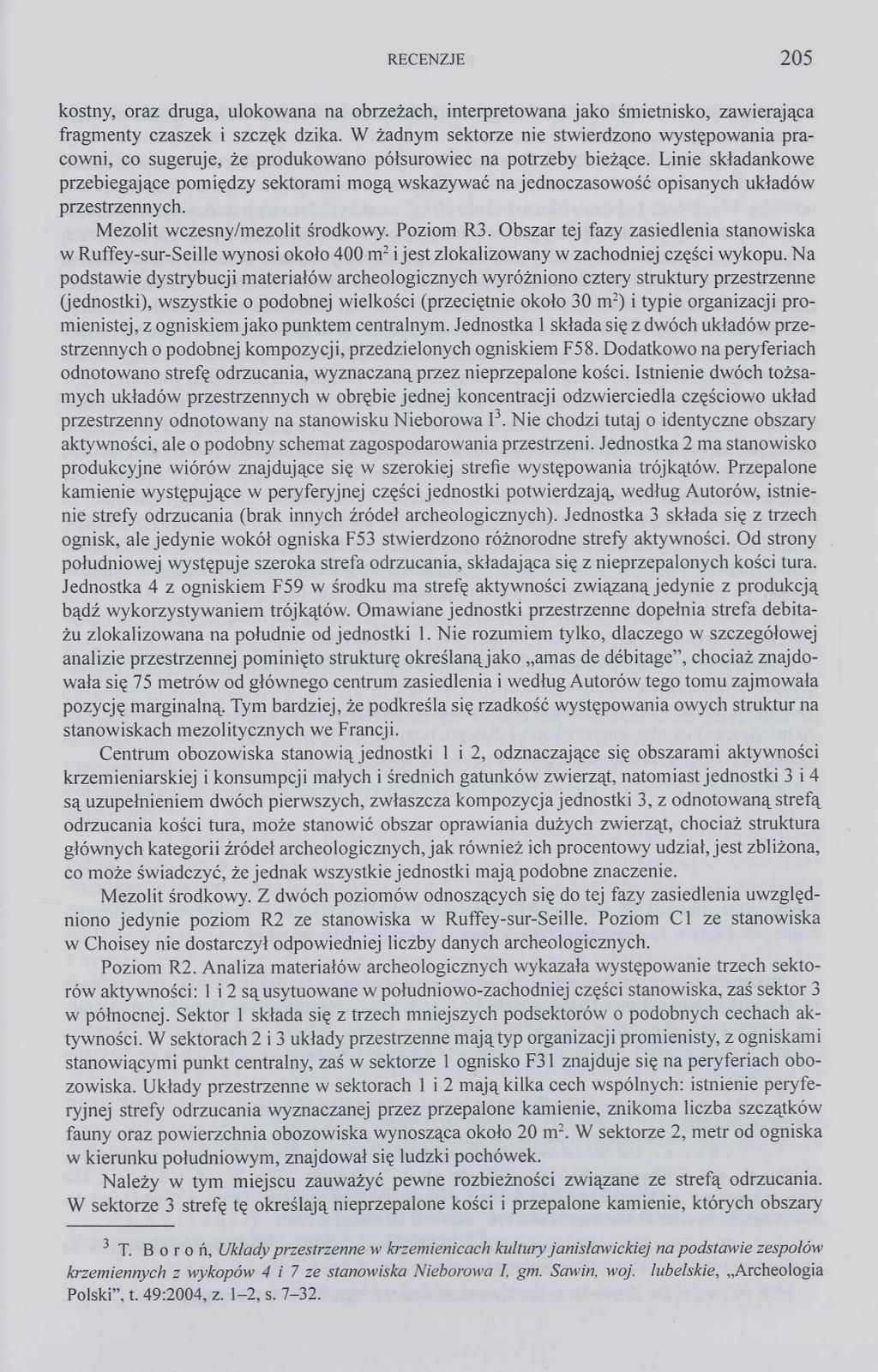 RECENZJE 205 kostny, oraz druga, ulokowana na obrzeżach, interpretowana jako śmietnisko, zawierająca fragmenty czaszek i szczęk dzika.
