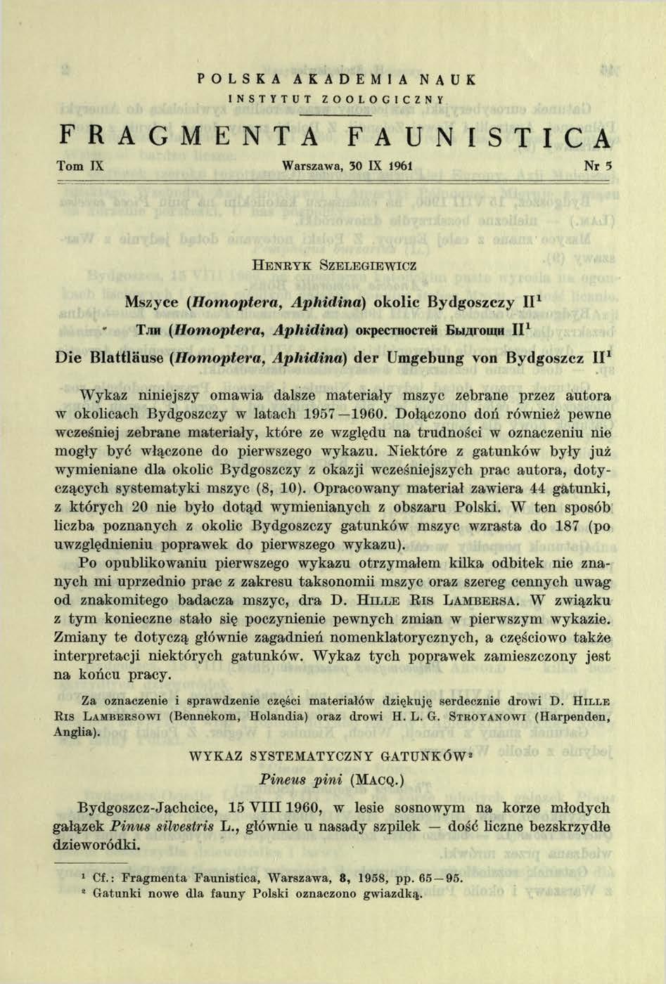 P O L S K A A K A D E M I A N A U K INSTYTUT ZOOLOGICZNY F R A G M E N T A F A U N I S T I C A Tom IX Warszawa, 30 IX 1961 Nr 5 H e n r y k S z e l e g ie w ic z Mszyce (H om optera, Aphidina) okolic