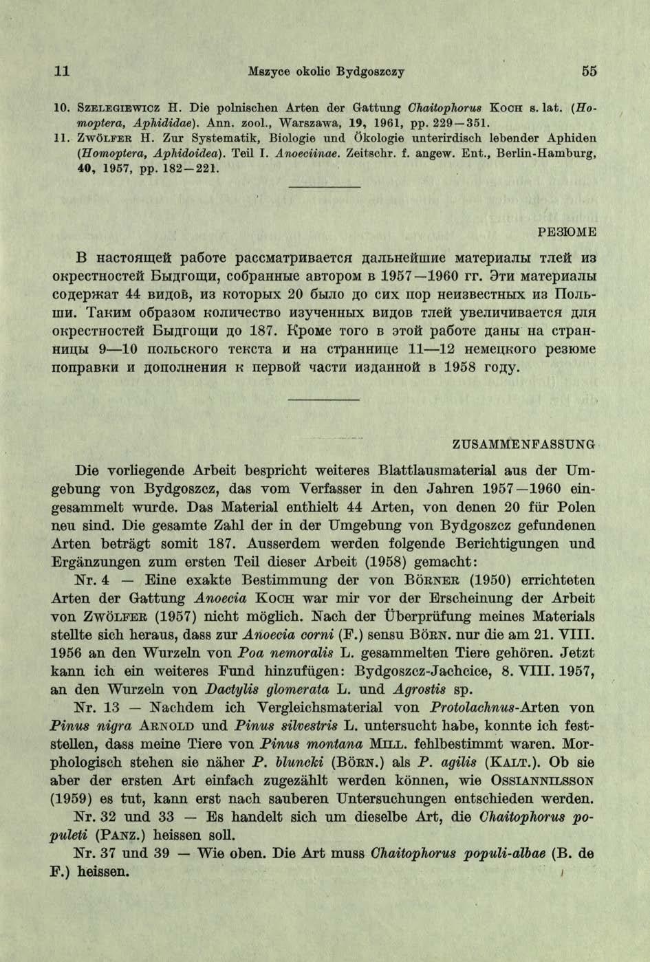 11 Mszyce okolic Bydgoszczy 55 1 0. S z e l e g i e w i c z H. Die polnischen Arten der Gattung Ghaiłophorus K o c h s. lat. (Homoptera, Aphididae). Ann. zool., Warszawa, 19, 1961, pp. 229 351. 1 1.