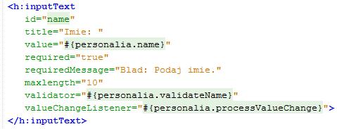 Przykład 4 - Dodawanie atrybutu valuechangelistener do znacznika input (rozbudowa przykładu 3) w celu zliczania zmian wartości wprowadzanej do pola name Pierwszy sposób public void