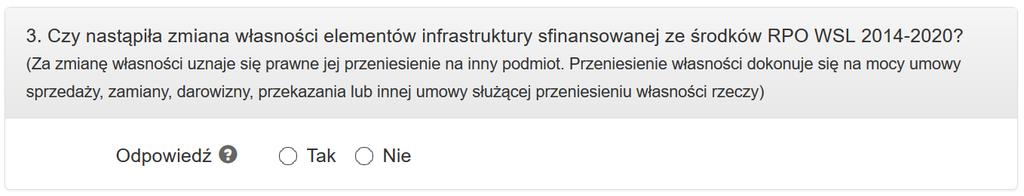 3. Zmiana własności elementów infrastruktury sfinansowanej ze środków RPO WSL 2014-2020? Za zmianę własności uznaje się prawne jej przeniesienie na inny podmiot.