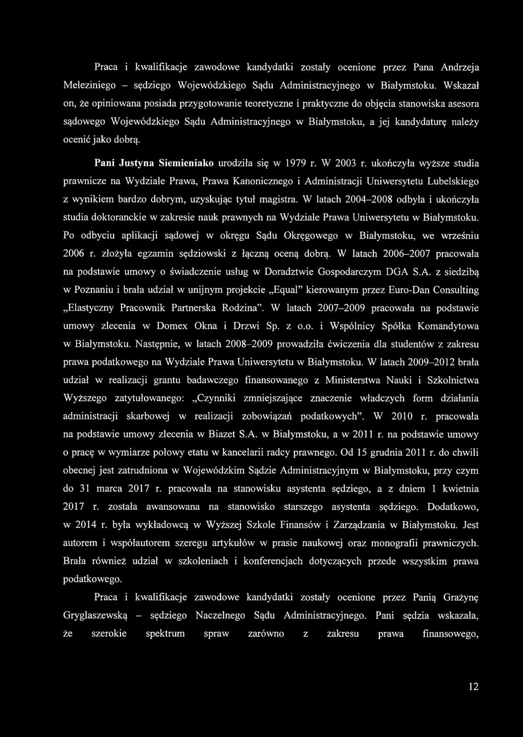 jako dobrą. Pani Justyna Siemieniako urodziła się w 1979 r. W 2003 r.