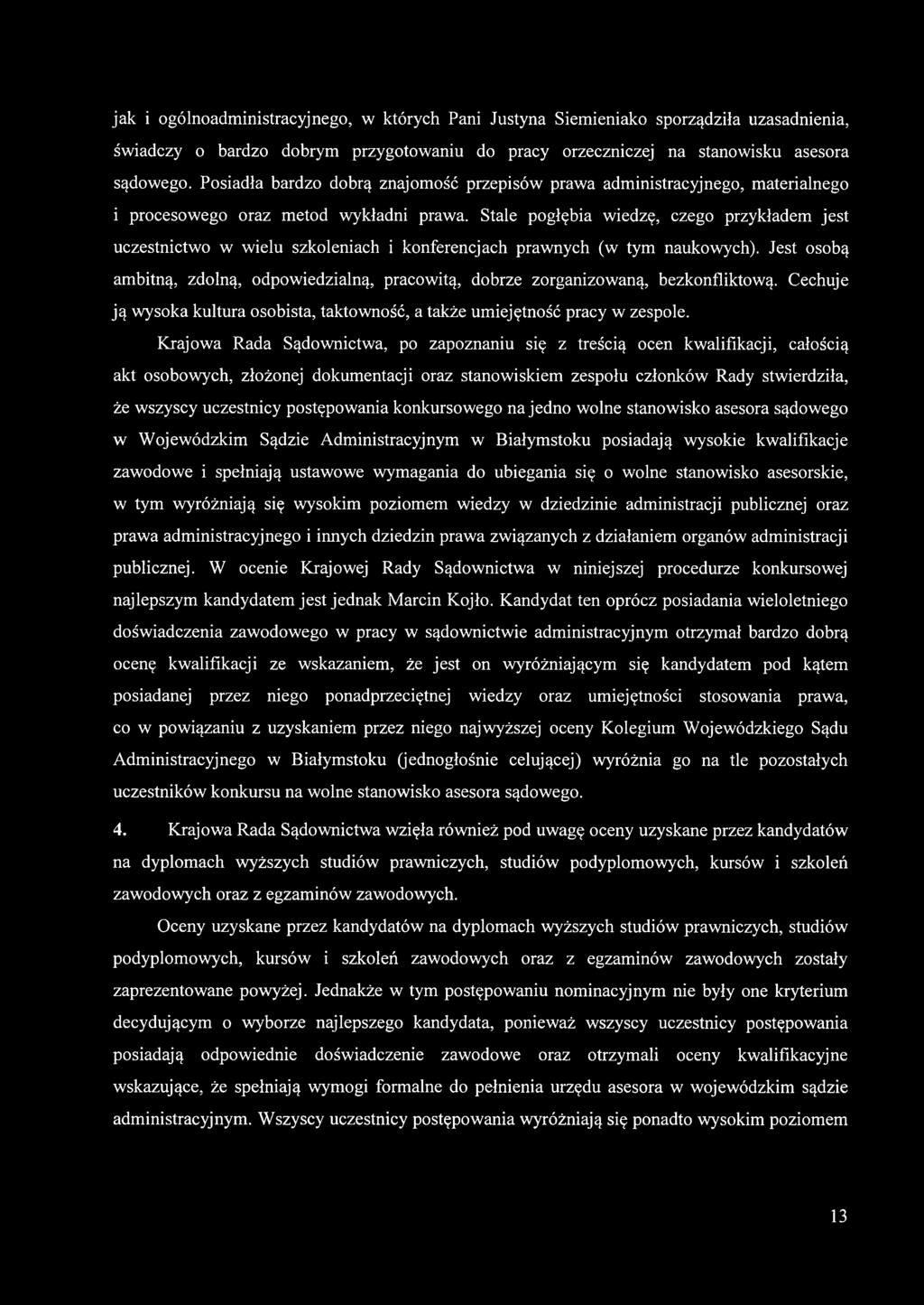 Stale pogłębia wiedzę, czego przykładem jest uczestnictwo w wielu szkoleniach i konferencjach prawnych (w tym naukowych).