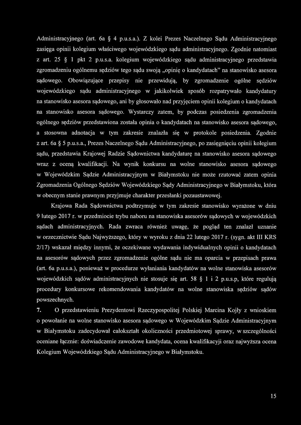 Obowiązujące przepisy nie przewidują, by zgromadzenie ogólne sędziów wojewódzkiego sądu administracyjnego w jakikolwiek sposób rozpatrywało kandydatury na stanowisko asesora sądowego, ani by