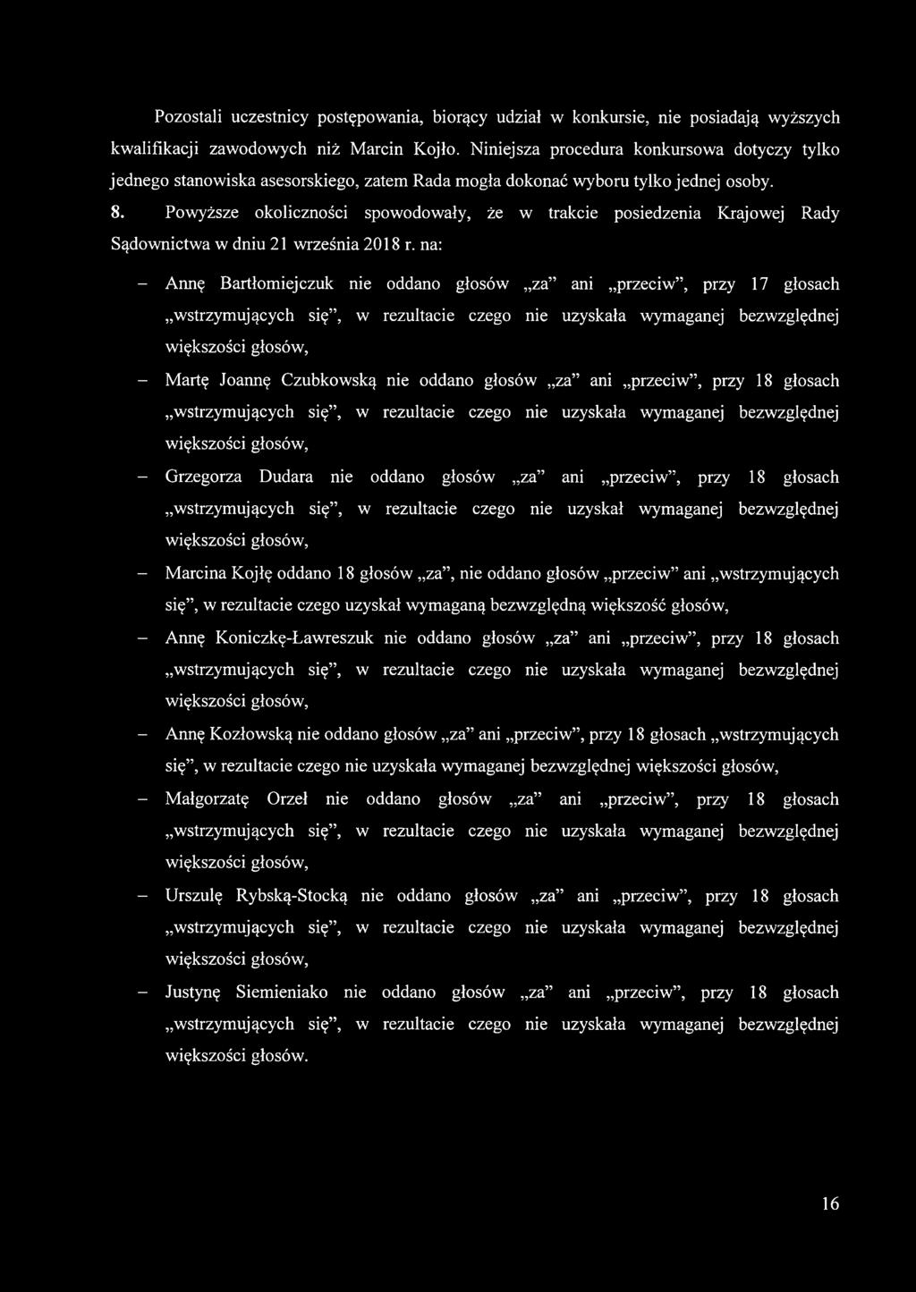 Powyższe okoliczności spowodowały, że w trakcie posiedzenia Krajowej Rady Sądownictwa w dniu 21 września 2018 r.
