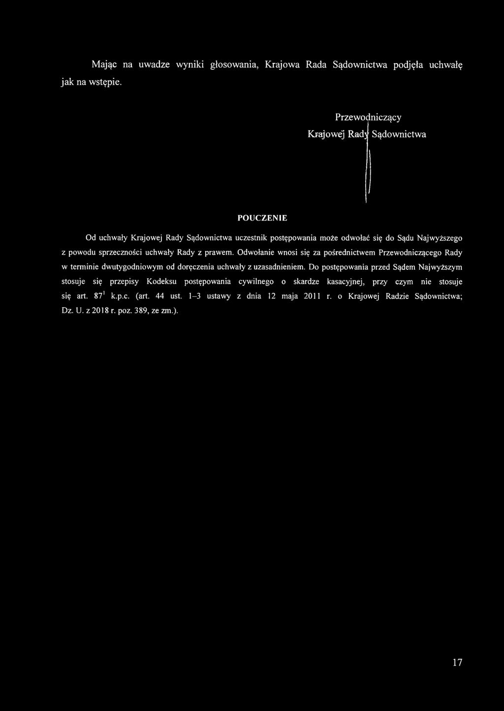 uchwały Rady z prawem. Odwołanie wnosi się za pośrednictwem Przewodniczącego Rady w terminie dwutygodniowym od doręczenia uchwały z uzasadnieniem.