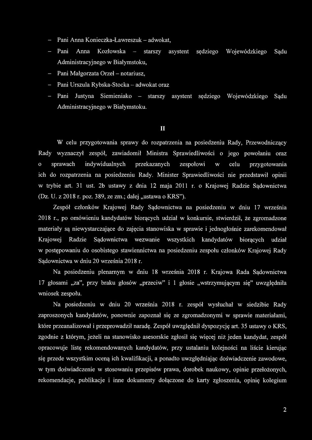 II W celu przygotowania sprawy do rozpatrzenia na posiedzeniu Rady, Przewodniczący Rady wyznaczył zespół, zawiadomił Ministra Sprawiedliwości o jego powołaniu oraz o sprawach indywidualnych