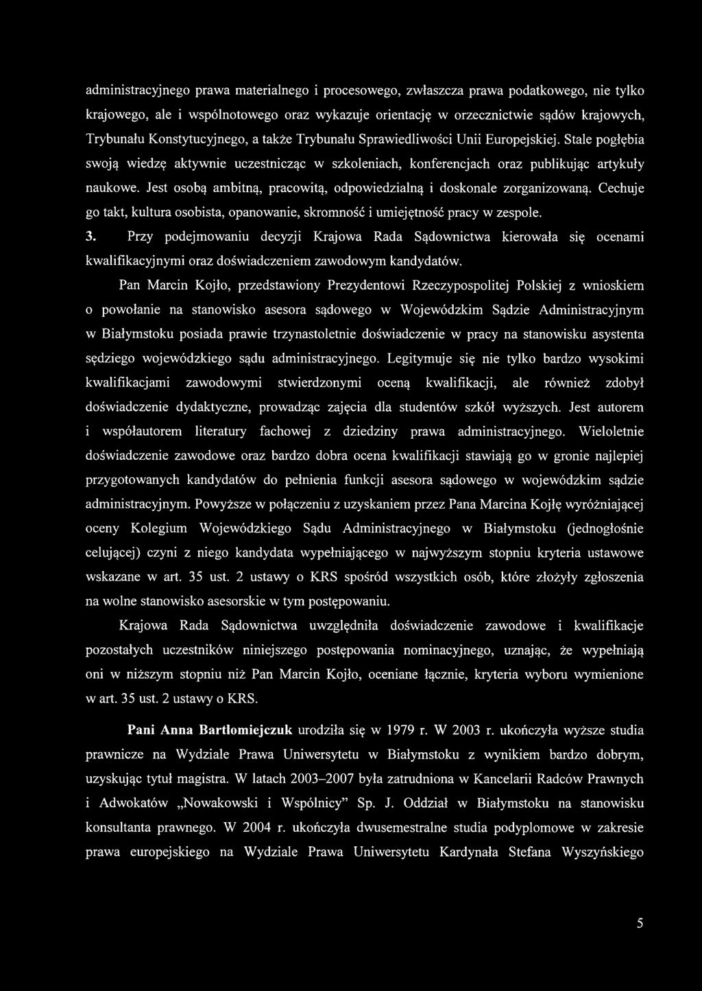 Jest osobą ambitną, pracowitą, odpowiedzialną i doskonale zorganizowaną. Cechuje go takt, kultura osobista, opanowanie, skromność i umiejętność pracy w zespole. 3.