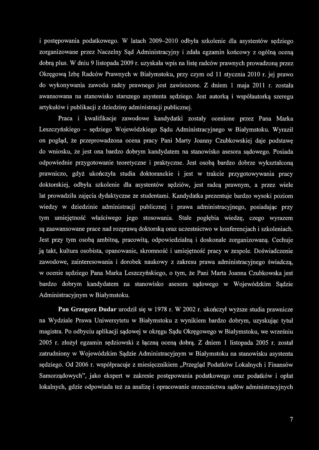 jej prawo do wykonywania zawodu radcy prawnego jest zawieszone. Z dniem 1 maja 2011 r. została awansowana na stanowisko starszego asystenta sędziego.