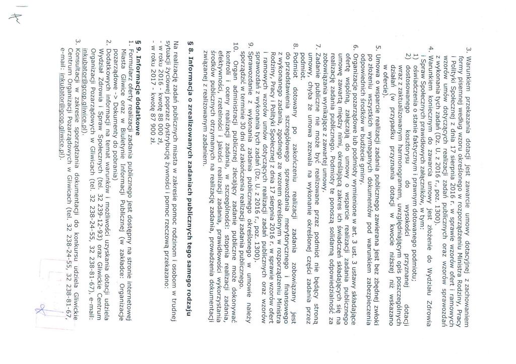 3. Warunkiem przekazania dotacji jest zawarcie umowy dotacyjnej zzachowaniem formy pisemnej według wzoru określonego w rozporządzeniu Ministra Rodziny, Pracy i Polityki Społecznej z dnia 17 sierpnia