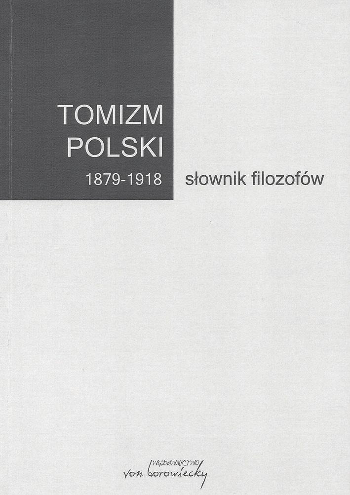 1) Tomizm polski 1879-1918. Słownik filozofów, Radzymin 2014; 2) Tomizm polski 1919-1945. Słownik filozofów, Radzymin 2014; 3) Tomizm polski 1946-1965.