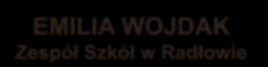 EMILIA WOJDAK Zespół Szkół w