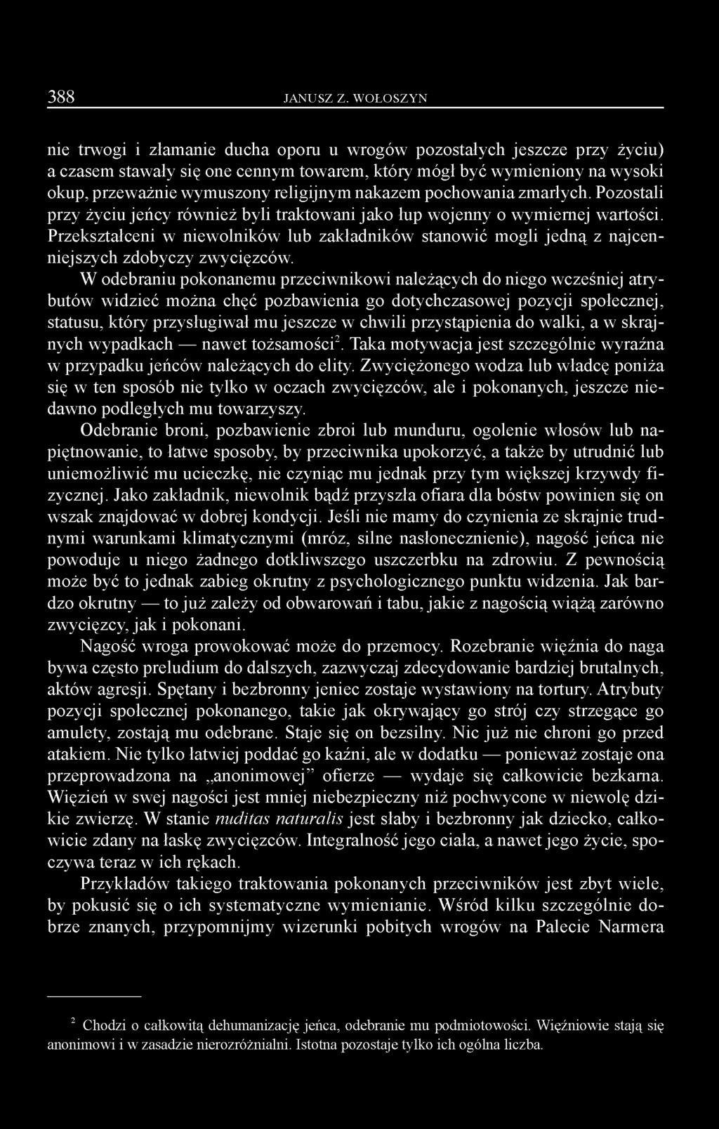 nakazem pochowania zmarłych. Pozostali przy życiu jeńcy również byli traktowani jako łup wojenny o wymiernej wartości.