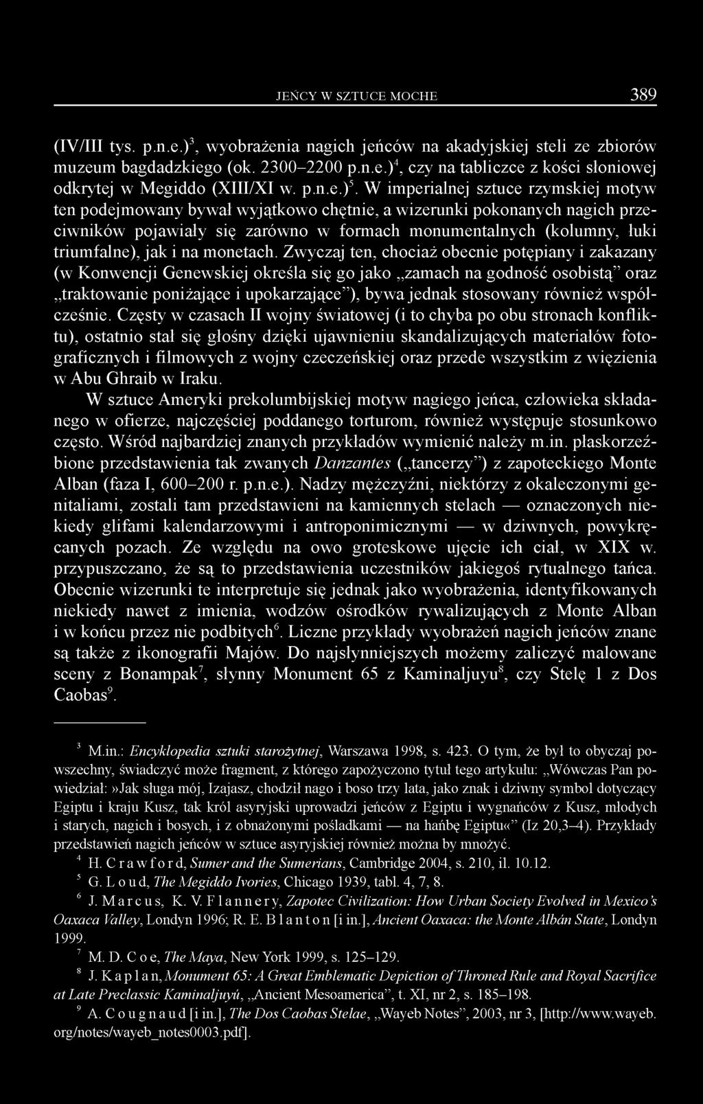 W imperialnej sztuce rzymskiej motyw ten podejmowany bywał wyjątkowo chętnie, a wizerunki pokonanych nagich przeciwników pojawiały się zarówno w formach monumentalnych (kolumny, łuki triumfalne), jak