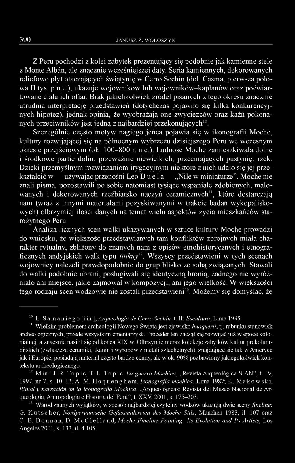 Brak jakichkolwiek źródeł pisanych z tego okresu znacznie utrudnia interpretację przedstawień (dotychczas pojawiło się kilka konkurencyjnych hipotez), jednak opinia, że w yobrażają one zwycięzców