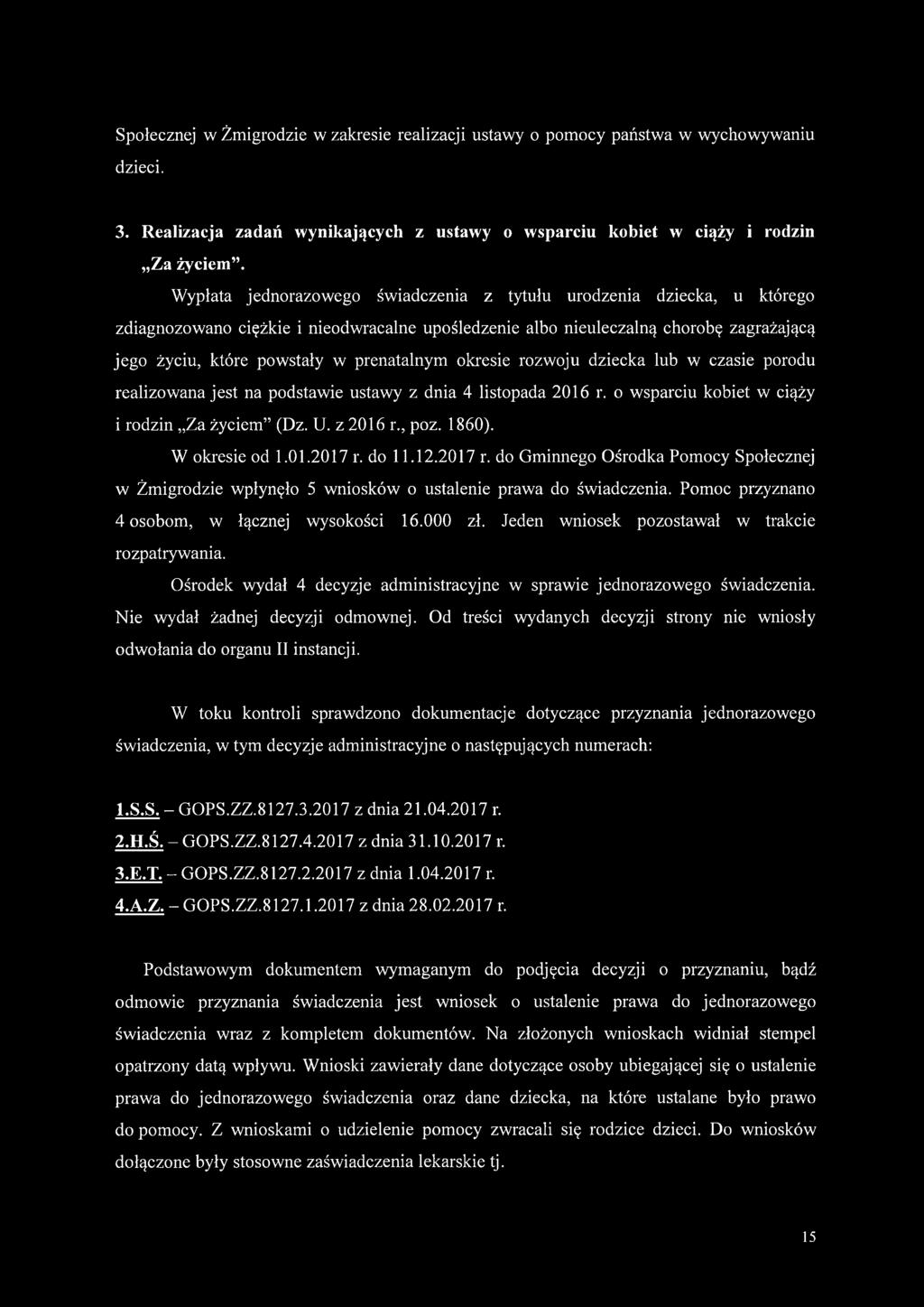 prenatalnym okresie rozwoju dziecka lub w czasie porodu realizowana jest na podstawie ustawy z dnia 4 listopada 2016 r. o wsparciu kobiet w ciąży i rodzin Za życiem (Dz. U. z 2016 r., poz. 1860).