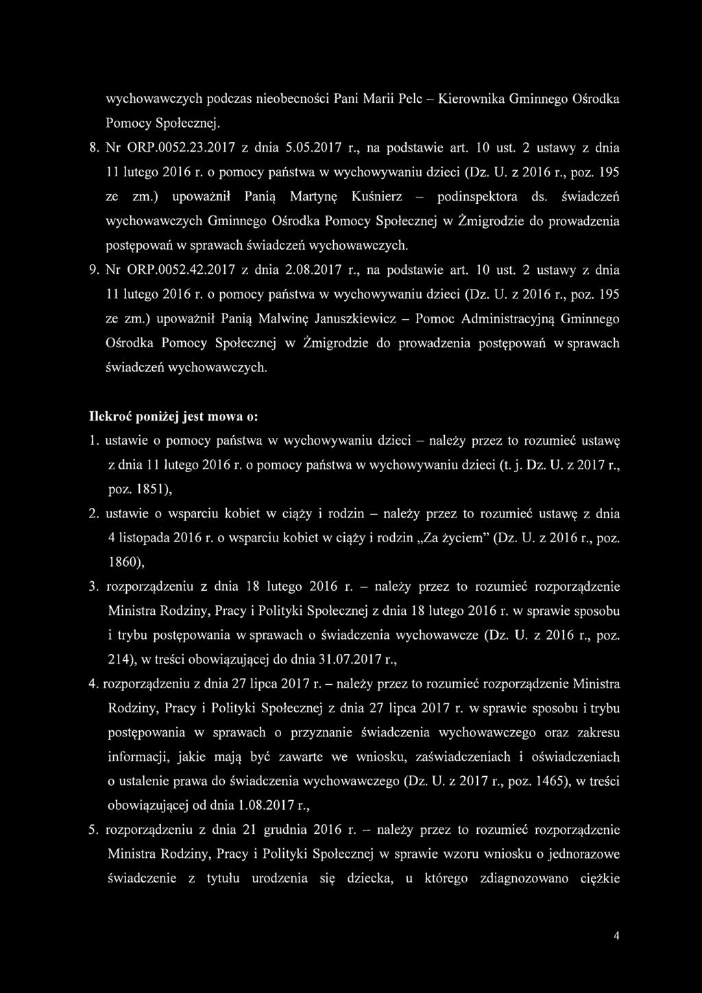 świadczeń wychowawczych Gminnego Ośrodka Pomocy Społecznej w Żmigrodzie do prowadzenia postępowań w sprawach świadczeń wychowawczych. 9. Nr ORP.0052.42.2017 z dnia 2.08.2017 r., na podstawie art.