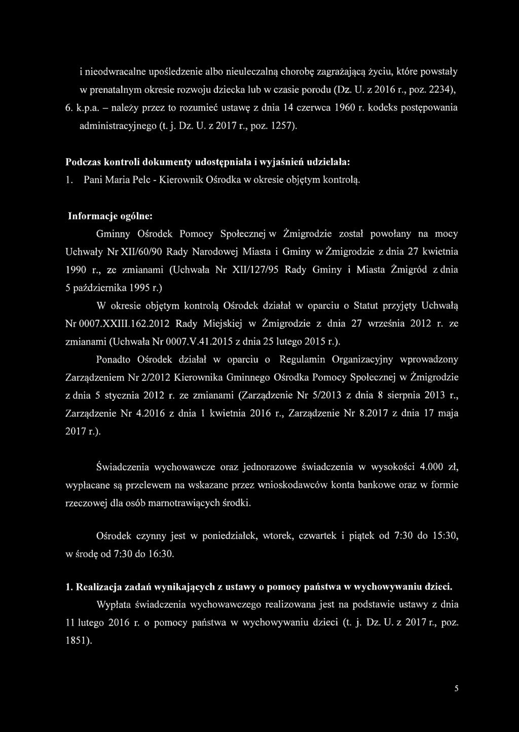 Pani Maria Pelc - Kierownik Ośrodka w okresie objętym kontrolą.