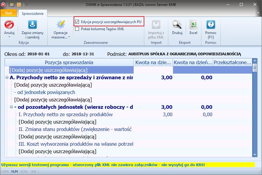 Pozycje dodatkowe Zaawansowana edycja sprawozdań. Włączysz ją ptaszkiem: Dodawanie pozycji uszczegóławiających - w skrócie: PU Zobaczysz wszystkie miejsca, gdzie można dodać PU.