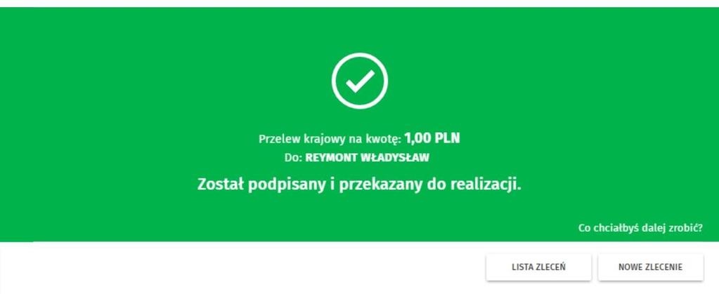 realizacji. Rysunek 7. Potwierdzenie przekazania do realizacji Podpisany przelew trafia na Listę zleceń.