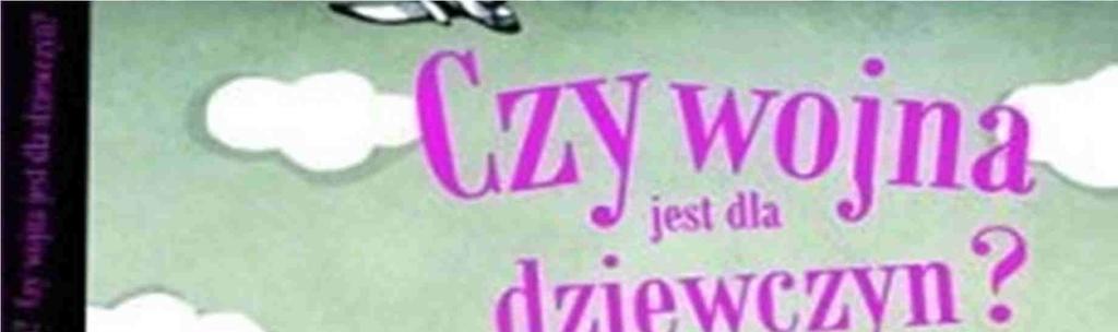 ,,Czy wojna jest dla dziewczyn?