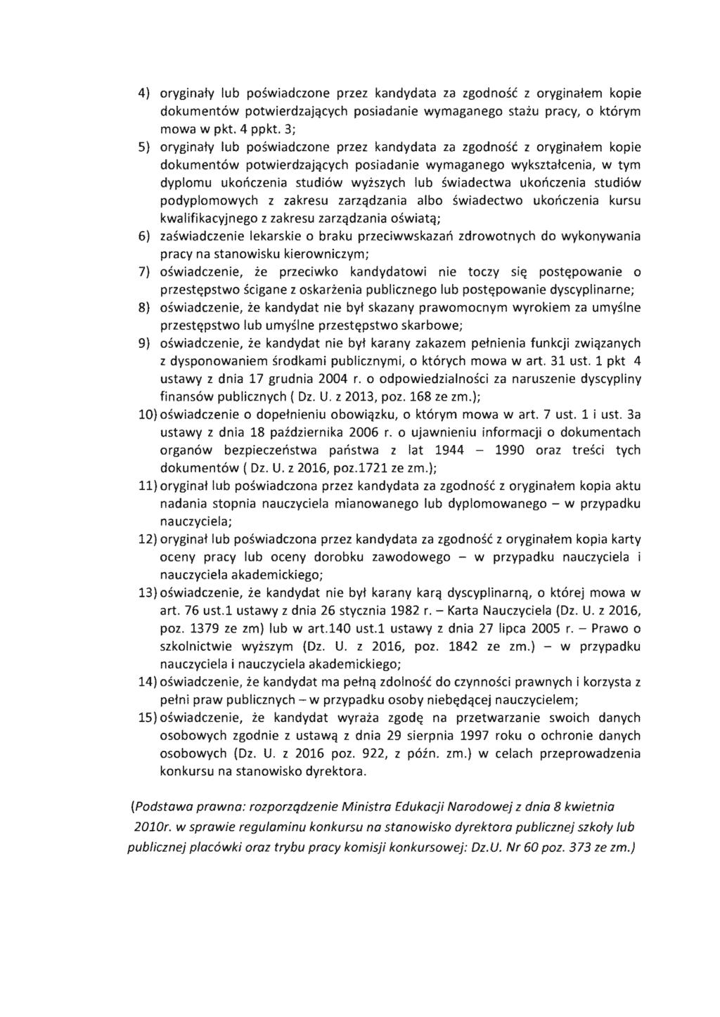 4) oryginaty lub poswiadczone kandydata za z oryginatem kopie dokumentow potwierdzajijcych posiadanie pracy, 0 ktorym mowa w pkt. 4 ppkt.